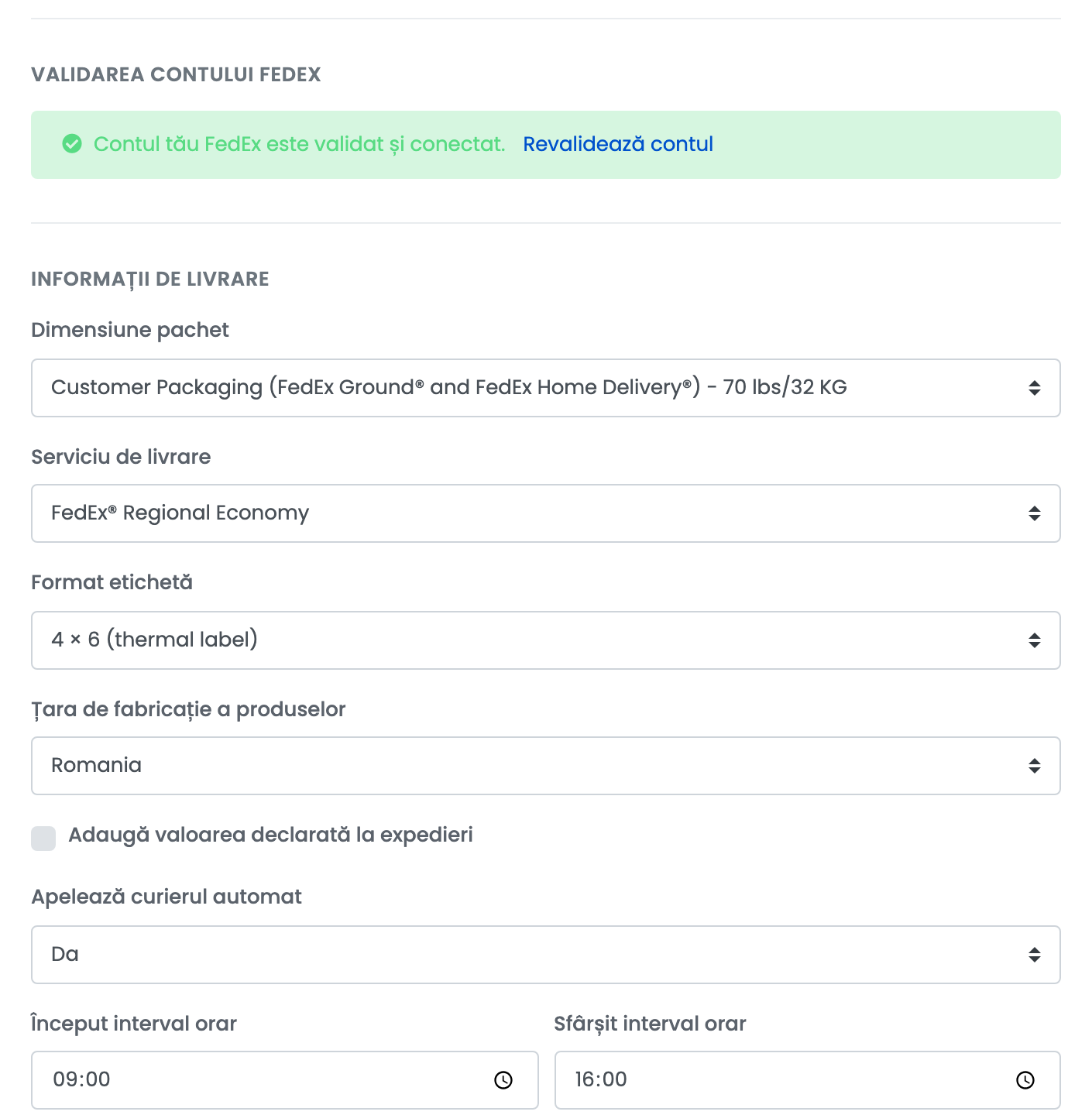 Conexiunea FedEx validată: Contul tău FedEx este validat și conectat, Dimensiune pachet Customer Packaging, Serviciu de livrare FedEx Regional Economy, Format etichetă 4 × 6, Țara de fabricație a produselor Romania, Apelează curierul automat Da între 09:00 și 16:00.