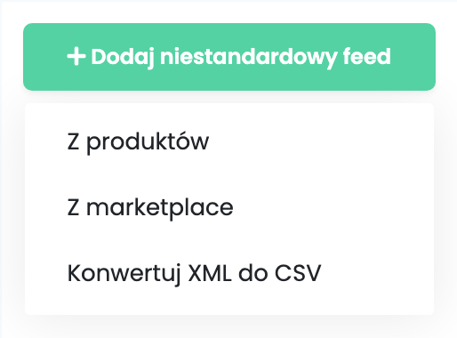Menu Dodaj niestandardowy feed na stronie Feed, rozwinięte z opcjami Z produktów, Z marketplace i Konwertuj XML do CSV.