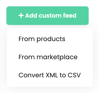 Das Menü Add custom feed auf der Feed-Seite, geöffnet mit From products, From marketplace und Convert XML to CSV.
