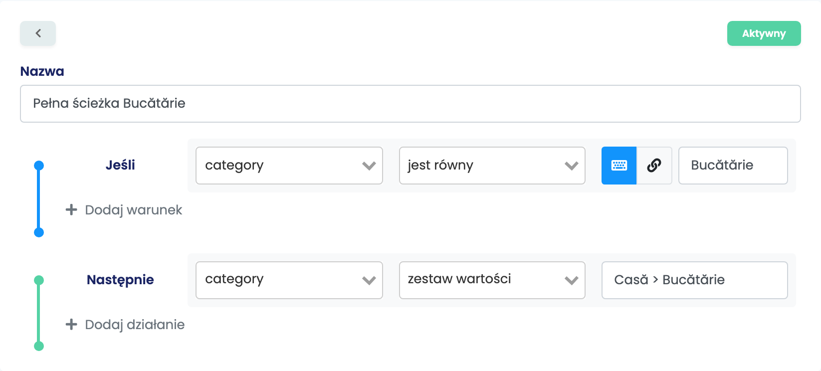 Reguła feedu o nazwie Pełna ścieżka Bucătărie: Jeśli category jest równy Bucătărie, Następnie category zestaw wartości Casă > Bucătărie, oznaczona jako Aktywny.
